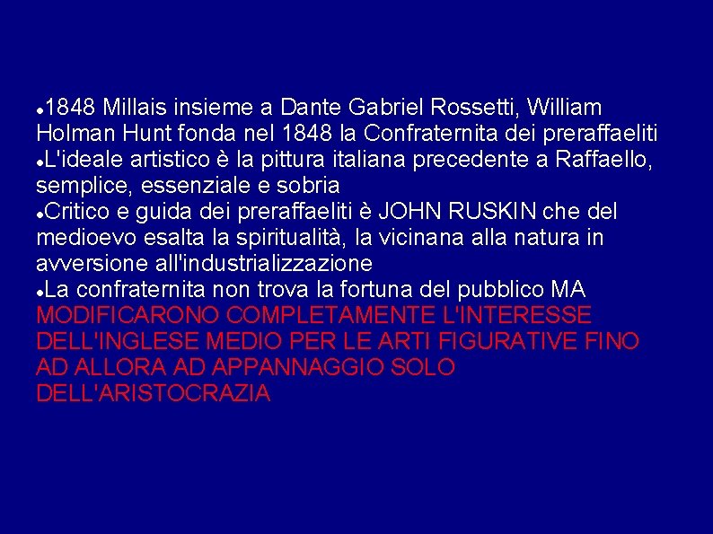 1848 Millais insieme a Dante Gabriel Rossetti, William Holman Hunt fonda nel 1848 la