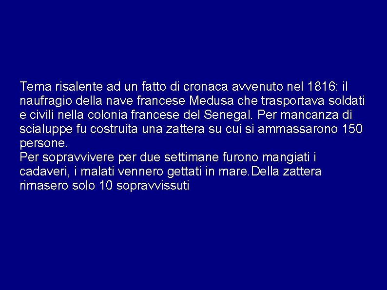 Tema risalente ad un fatto di cronaca avvenuto nel 1816: il naufragio della nave