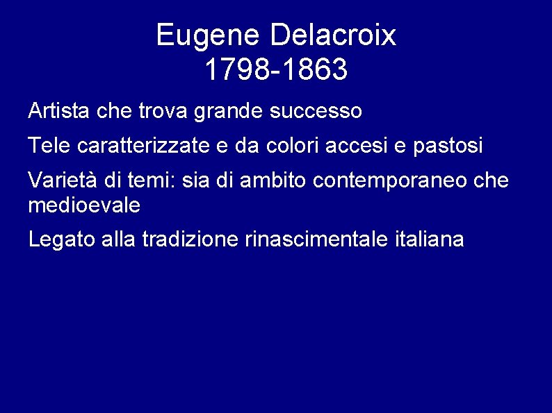 Eugene Delacroix 1798 -1863 Artista che trova grande successo Tele caratterizzate e da colori