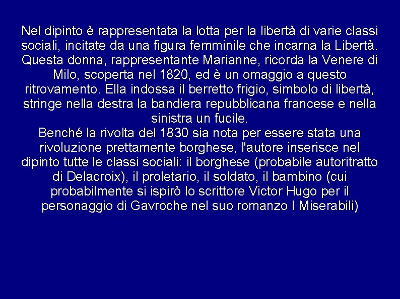 Nel dipinto è rappresentata la lotta per la libertà di varie classi sociali, incitate