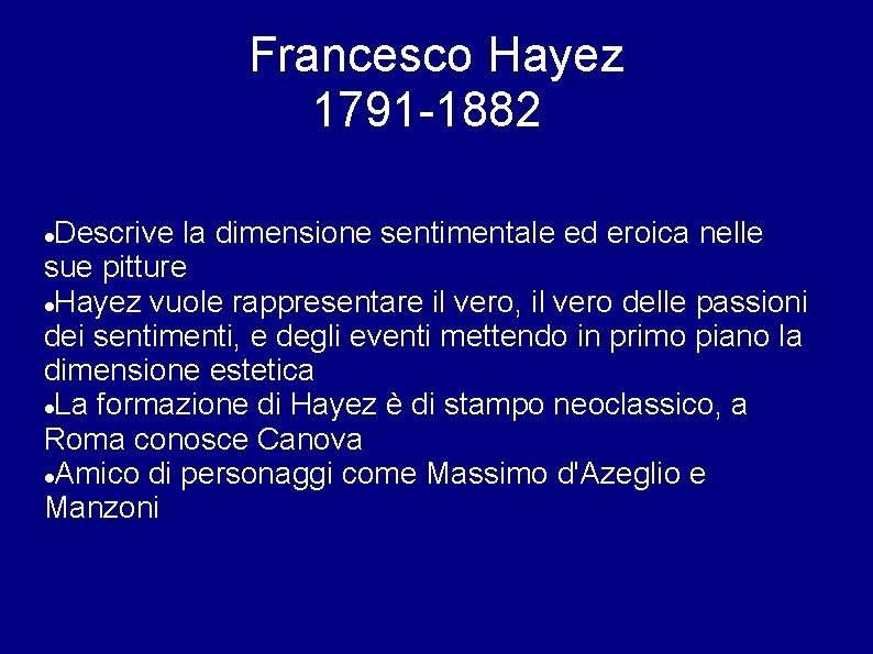 Francesco Hayez 1791 -1882 Descrive la dimensione sentimentale ed eroica nelle sue pitture Hayez