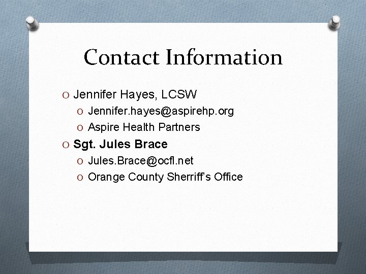 Contact Information O Jennifer Hayes, LCSW O Jennifer. hayes@aspirehp. org O Aspire Health Partners