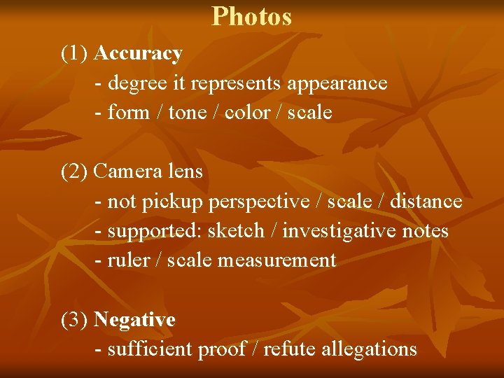 Photos (1) Accuracy - degree it represents appearance - form / tone / color