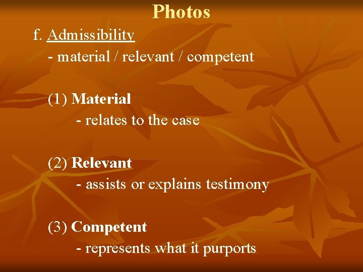 Photos f. Admissibility - material / relevant / competent (1) Material - relates to
