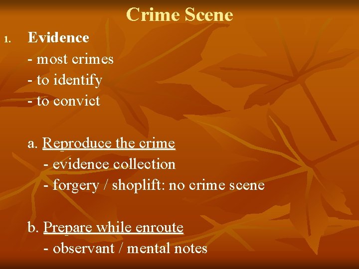 Crime Scene 1. Evidence - most crimes - to identify - to convict a.