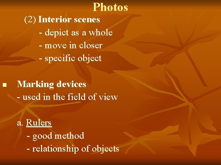 Photos (2) Interior scenes - depict as a whole - move in closer -