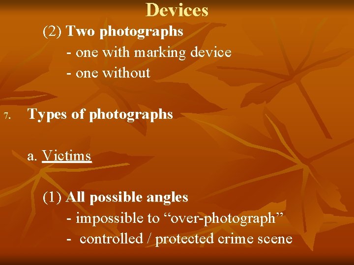 Devices (2) Two photographs - one with marking device - one without 7. Types