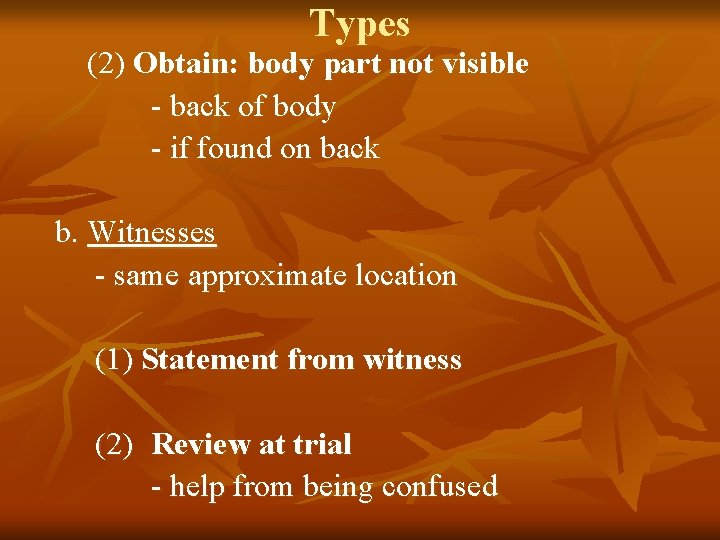 Types (2) Obtain: body part not visible - back of body - if found