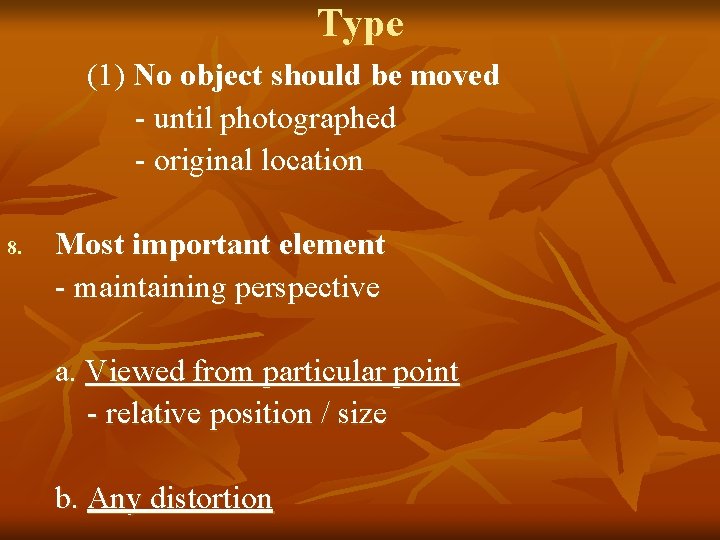 Type (1) No object should be moved - until photographed - original location 8.