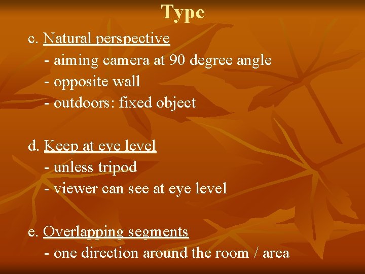Type c. Natural perspective - aiming camera at 90 degree angle - opposite wall