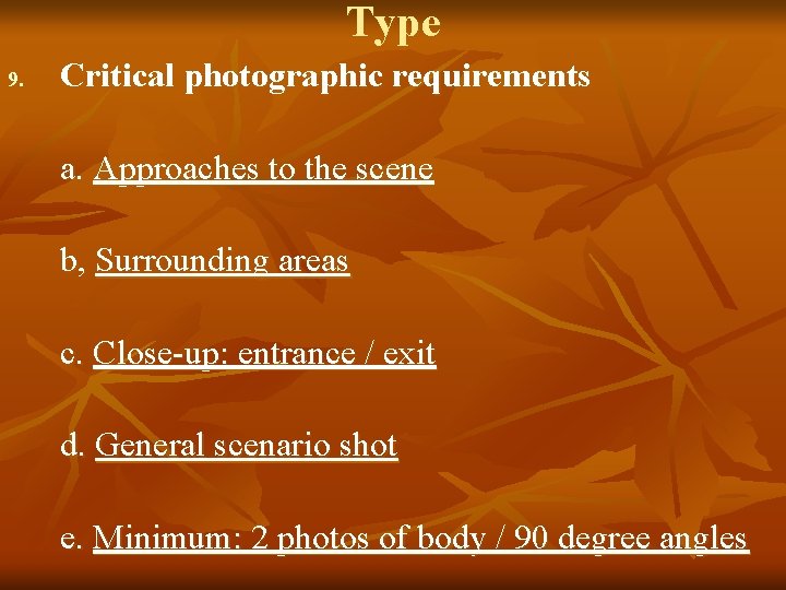 Type 9. Critical photographic requirements a. Approaches to the scene b, Surrounding areas c.
