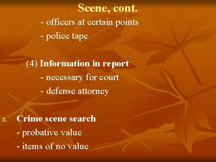 Scene, cont. - officers at certain points - police tape (4) Information in report