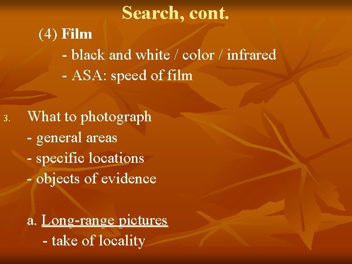 Search, cont. (4) Film - black and white / color / infrared - ASA: