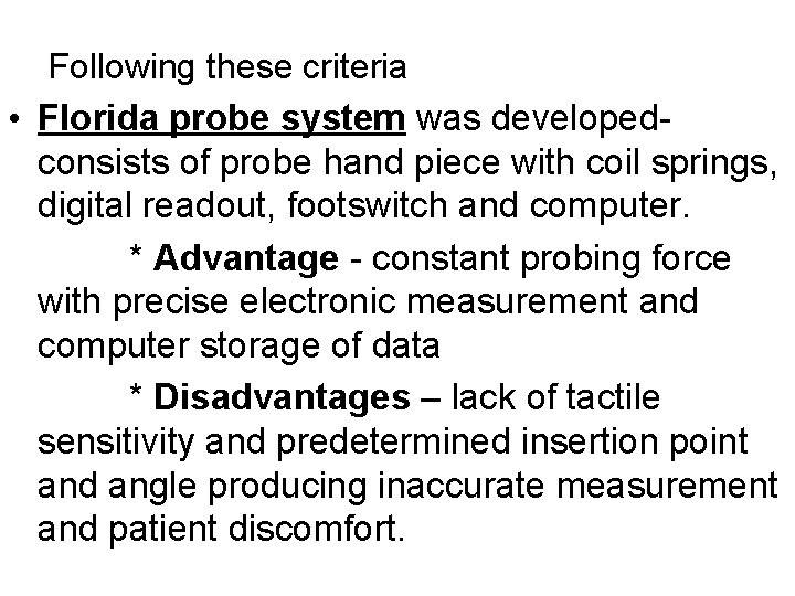 Following these criteria • Florida probe system was developedconsists of probe hand piece with Following these criteria • Florida probe system was developedconsists of probe hand piece with