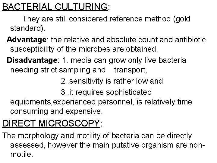 BACTERIAL CULTURING: They are still considered reference method (gold standard). Advantage: the relative and BACTERIAL CULTURING: They are still considered reference method (gold standard). Advantage: the relative and