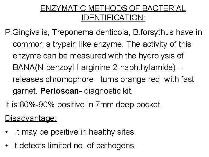 ENZYMATIC METHODS OF BACTERIAL IDENTIFICATION: P. Gingivalis, Treponema denticola, B. forsythus have in common ENZYMATIC METHODS OF BACTERIAL IDENTIFICATION: P. Gingivalis, Treponema denticola, B. forsythus have in common