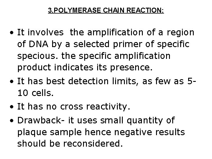 3. POLYMERASE CHAIN REACTION: • It involves the amplification of a region of DNA 3. POLYMERASE CHAIN REACTION: • It involves the amplification of a region of DNA