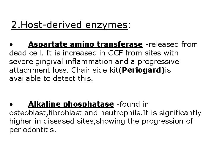 2. Host-derived enzymes: • Aspartate amino transferase -released from dead cell. It is increased 2. Host-derived enzymes: • Aspartate amino transferase -released from dead cell. It is increased