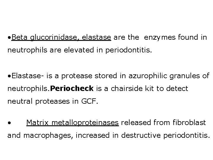 • Beta glucorinidase, elastase are the enzymes found in neutrophils are elevated in • Beta glucorinidase, elastase are the enzymes found in neutrophils are elevated in