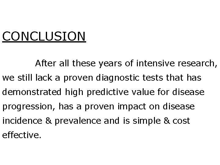 CONCLUSION After all these years of intensive research, we still lack a proven diagnostic CONCLUSION After all these years of intensive research, we still lack a proven diagnostic