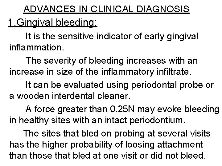 ADVANCES IN CLINICAL DIAGNOSIS 1. Gingival bleeding: It is the sensitive indicator of early ADVANCES IN CLINICAL DIAGNOSIS 1. Gingival bleeding: It is the sensitive indicator of early