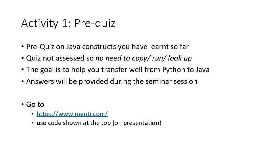 Activity 1: Pre-quiz • Pre-Quiz on Java constructs you have learnt so far •