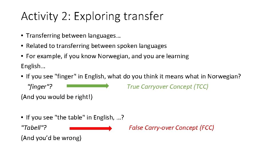 Activity 2: Exploring transfer • Transferring between languages… • Related to transferring between spoken