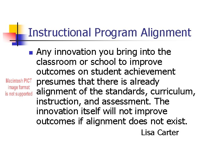 Instructional Program Alignment n Any innovation you bring into the classroom or school to