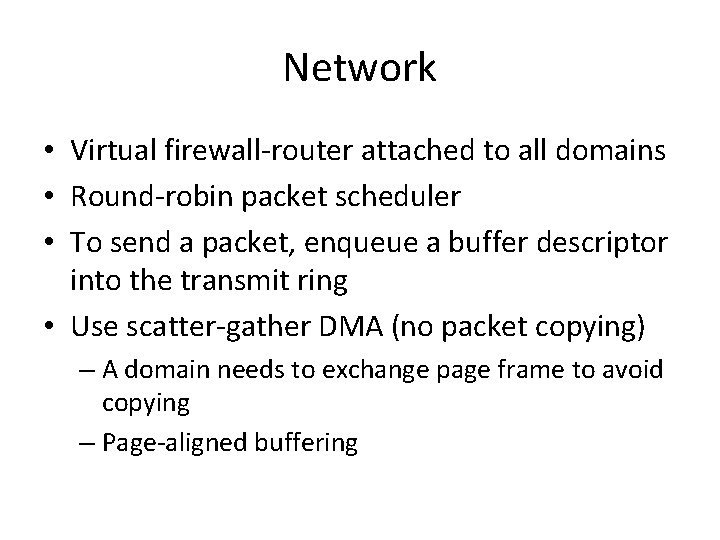 Network • Virtual firewall-router attached to all domains • Round-robin packet scheduler • To