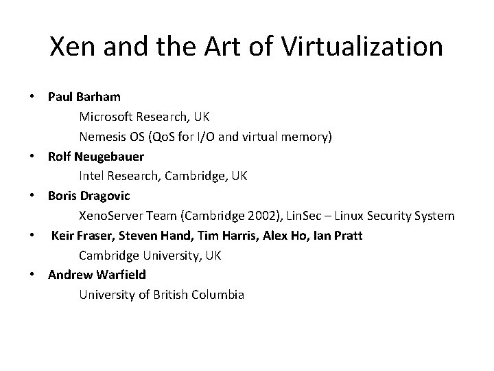 Xen and the Art of Virtualization • Paul Barham Microsoft Research, UK Nemesis OS