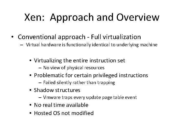 Xen: Approach and Overview • Conventional approach - Full virtualization – Virtual hardware is