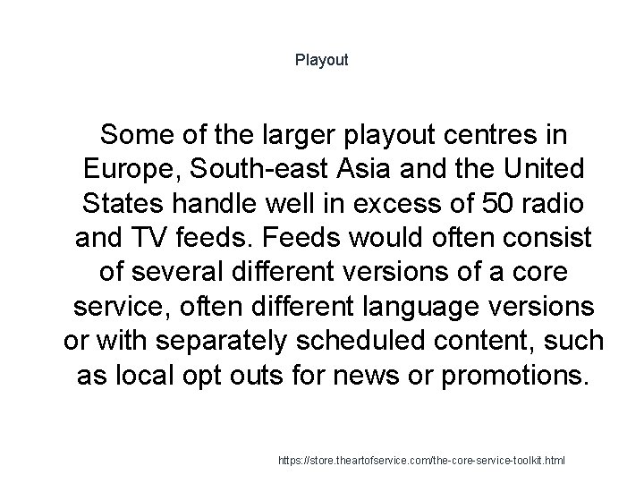 Playout Some of the larger playout centres in Europe, South-east Asia and the United