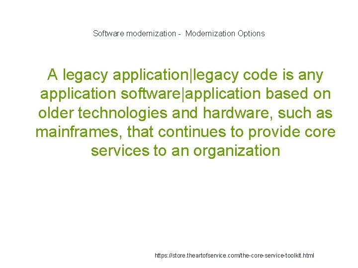 Software modernization - Modernization Options A legacy application|legacy code is any application software|application based