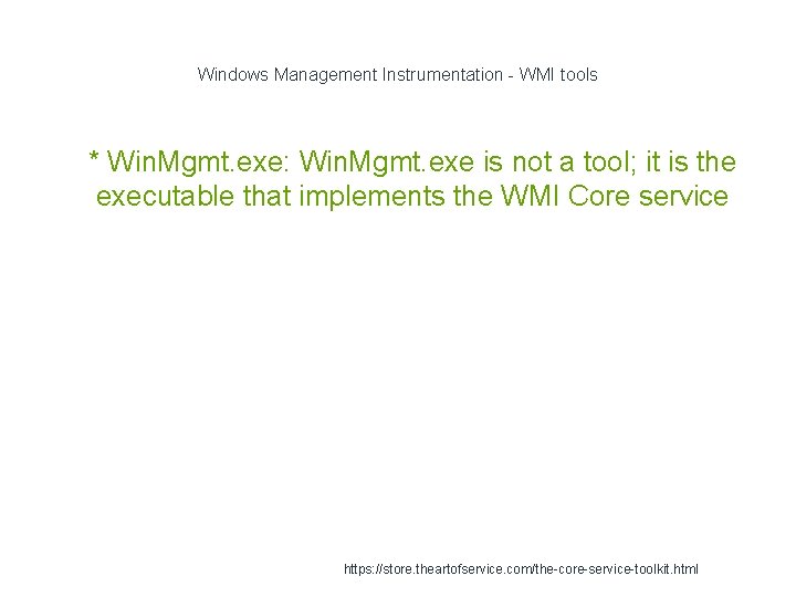 Windows Management Instrumentation - WMI tools 1 * Win. Mgmt. exe: Win. Mgmt. exe