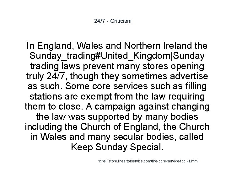 24/7 - Criticism 1 In England, Wales and Northern Ireland the Sunday_trading#United_Kingdom|Sunday trading laws