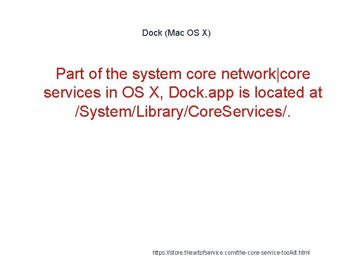 Dock (Mac OS X) Part of the system core network|core services in OS X,