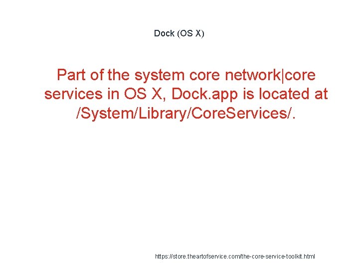 Dock (OS X) Part of the system core network|core services in OS X, Dock.