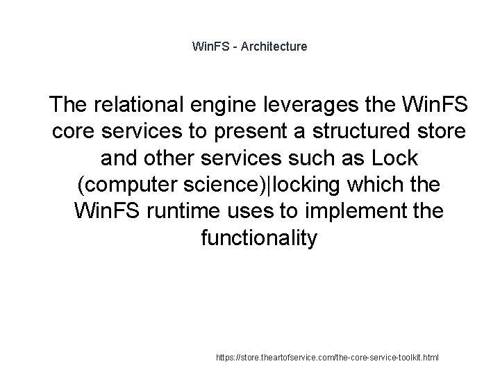 Win. FS - Architecture 1 The relational engine leverages the Win. FS core services