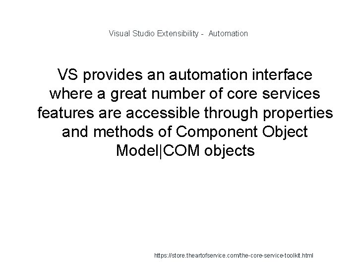 Visual Studio Extensibility - Automation VS provides an automation interface where a great number