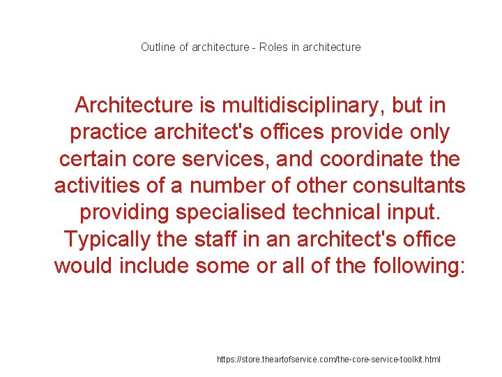 Outline of architecture - Roles in architecture Architecture is multidisciplinary, but in practice architect's
