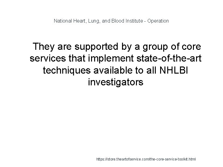 National Heart, Lung, and Blood Institute - Operation 1 They are supported by a