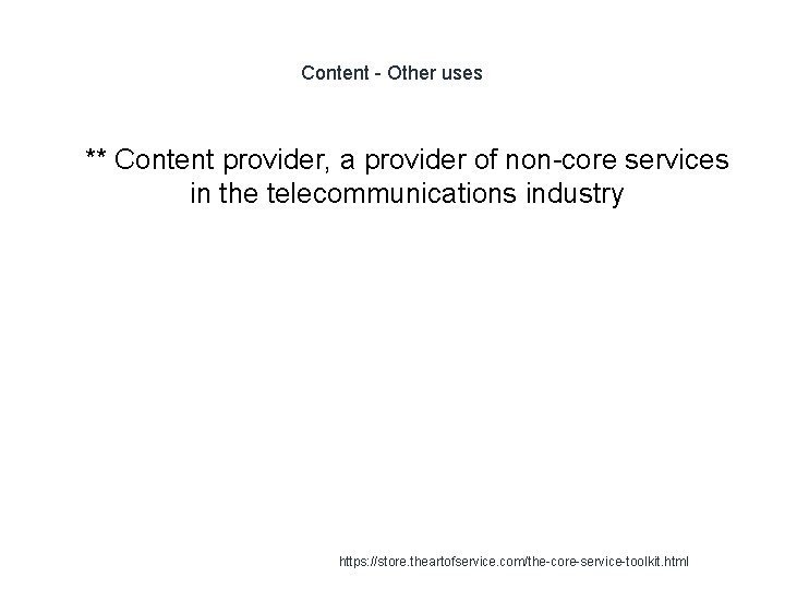 Content - Other uses 1 ** Content provider, a provider of non-core services in