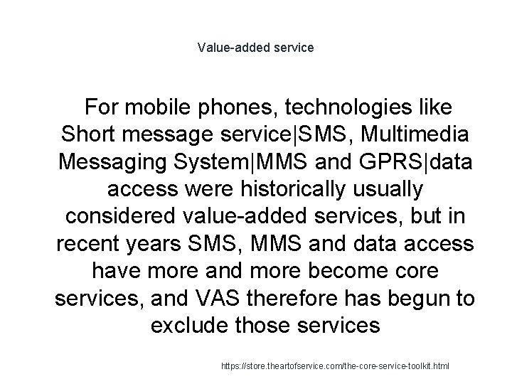Value-added service For mobile phones, technologies like Short message service|SMS, Multimedia Messaging System|MMS and