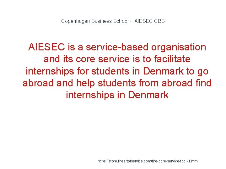 Copenhagen Business School - AIESEC CBS 1 AIESEC is a service-based organisation and its