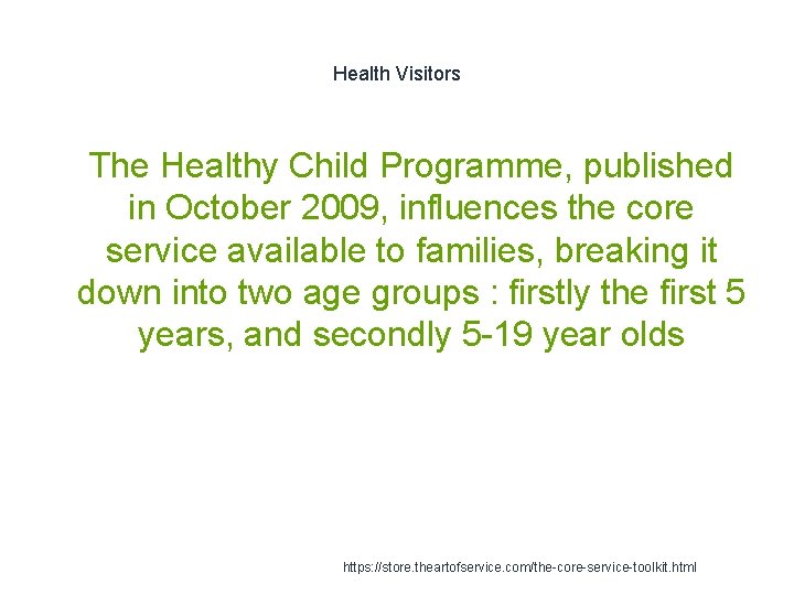 Health Visitors 1 The Healthy Child Programme, published in October 2009, influences the core
