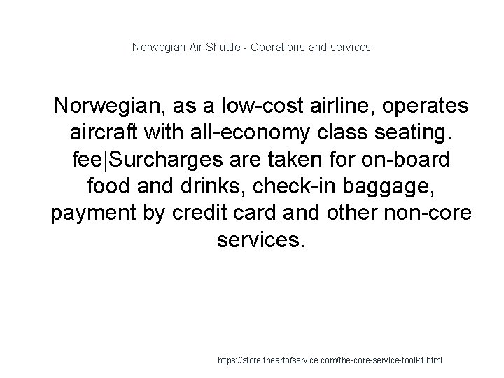 Norwegian Air Shuttle - Operations and services 1 Norwegian, as a low-cost airline, operates