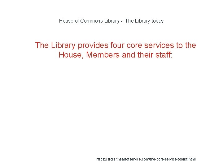 House of Commons Library - The Library today 1 The Library provides four core