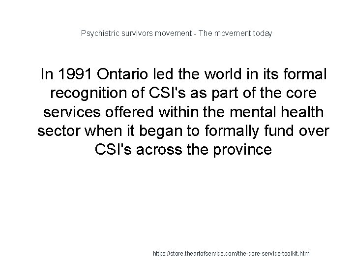 Psychiatric survivors movement - The movement today 1 In 1991 Ontario led the world