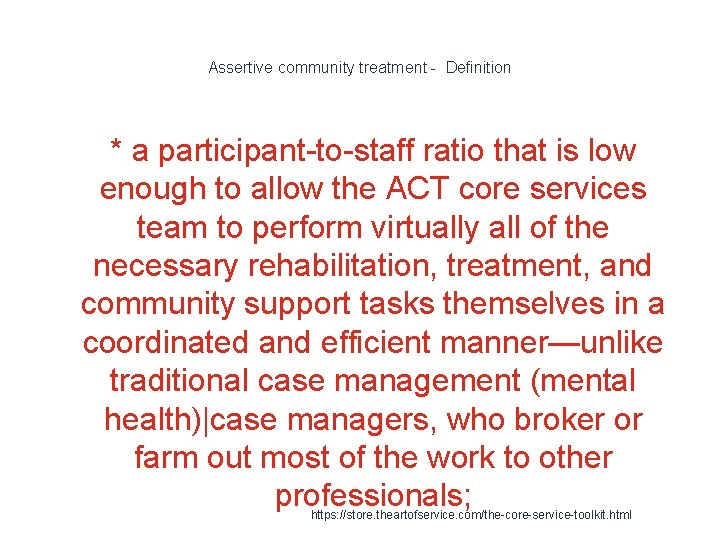 Assertive community treatment - Definition * a participant-to-staff ratio that is low enough to