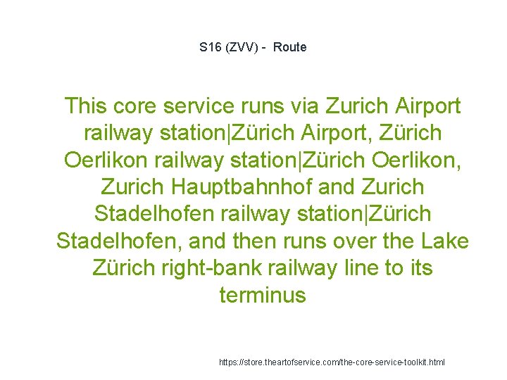 S 16 (ZVV) - Route 1 This core service runs via Zurich Airport railway